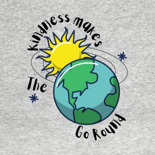 Kindness Makes the World Go Round T-Shirt